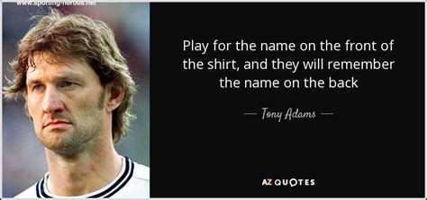 top  quotes  tony adams   quotes