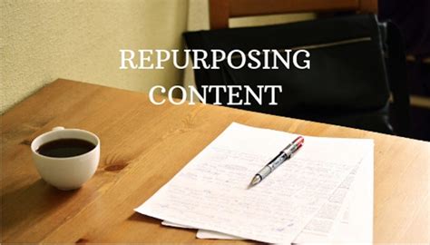 repurposing content   reasons