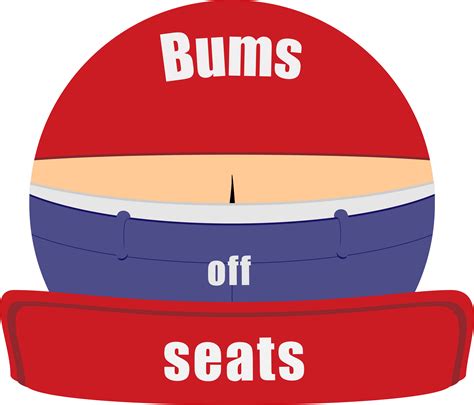 Bums off Seats