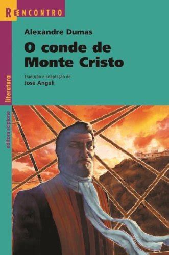 O Conde De Monte Cristo Pdf - O Conde De Monte Cristo - Coleção Reencontro Literatura PDF Alexandre Dumas