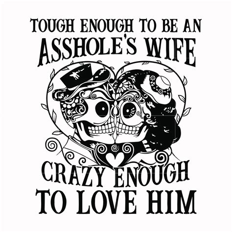 Tough enough to be an asshole's wife crazy enough to love him svg, png