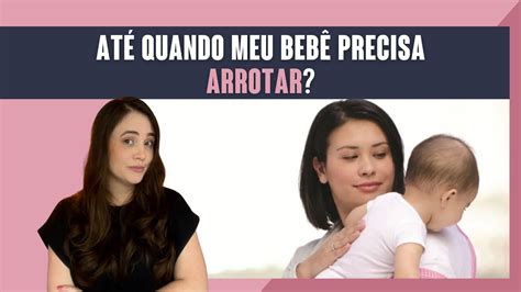 Ate Quantos Meses O Bebe Precisa Arrotar