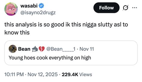 this analysis is so good ik this n---- slutty asl to know this | Know