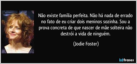 Não Existe Familia Perfeita - Não existe família perfeita. Não há nada de errado no fato...