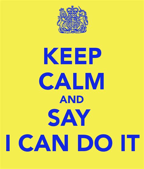 Material Girl: Keep Calm and Say: I CAN DO IT