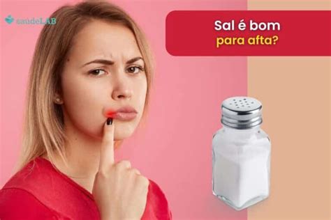 Pode Colocar Sal Na Afta