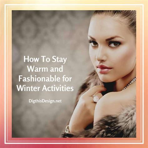 Want to Be Warm and Fashionable This Winter: 3 Dynamic Tips - Dig This ...