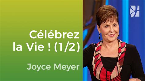La célébration de la vie (1/2) - Joyce Meyer FR