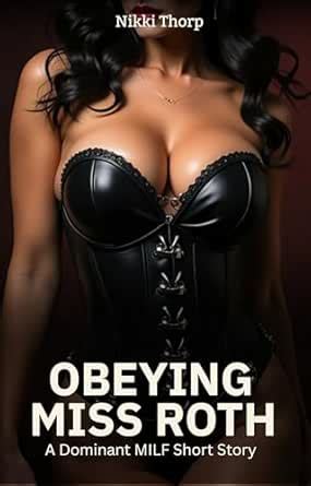 Obeying Miss Roth: A Femdom MILF short story of dominance, discipline