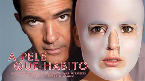 Assistir A Pele Que Habito - Sinopse A Pele Que Habito - RETOEDU
