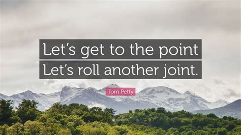 Let's Roll Another Joint Tom Petty 8