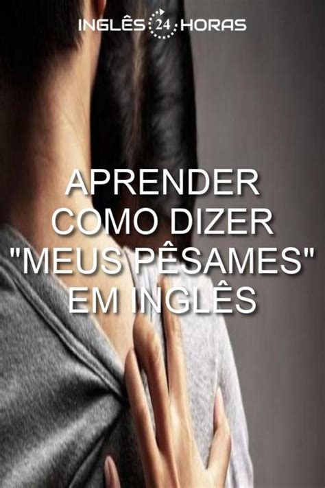 Meus Pesames Em Ingles - Como Dizer Meus Pesames Em Ingles - frases de motivação curtas