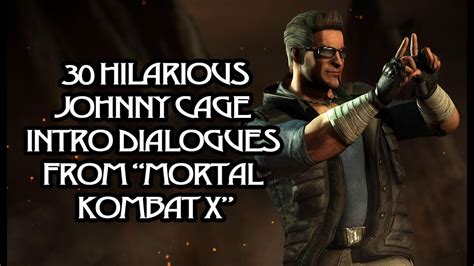 30 Hilarious Johnny Cage Intro Dialogues From "Mortal Kombat X" - YouTube