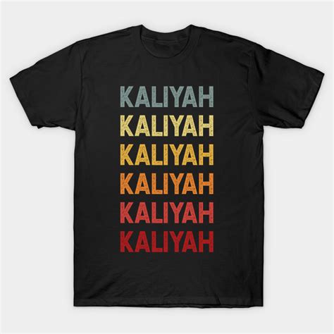 Kaliyah Name Vintage Retro Gift Called Kaliyah - Kaliyah - T-Shirt | TeePublic