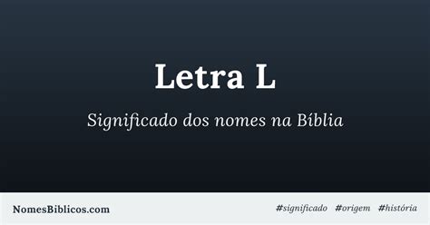 Significado Do Nome L - Nomes Bíblicos com a Letra L - NomesBiblicos.com