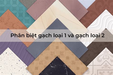 phan biet gach loai  loai  tu nha  gach men chuan xac nhat