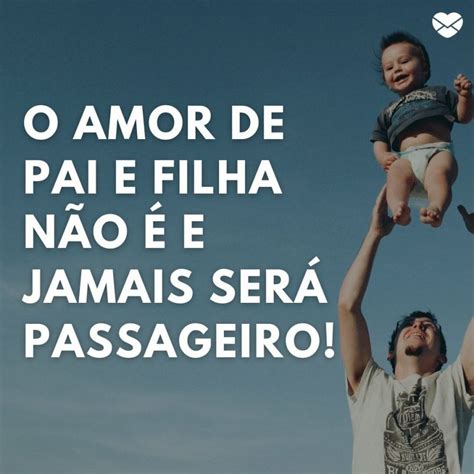 Mensagem De Filhos Para O Pai - Mensagens de amor de pai para filha. Mostre que você a ama