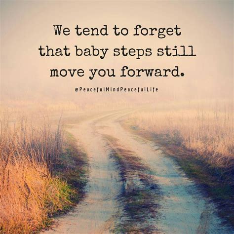 We tend to forget that baby steps will move you forward. | Baby steps ...