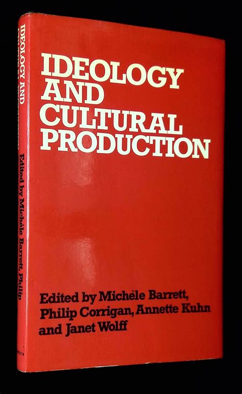 Ideology and Cultural Production | Michele Barrett, Philip Corrigan