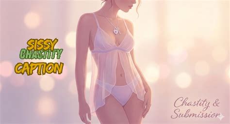 Sissy Chastity Captions: The Ultimate Collection for 2025
