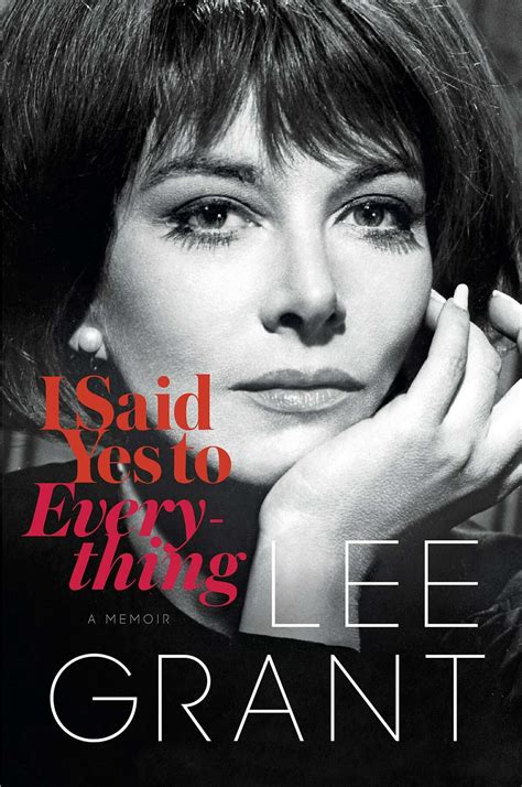 'I Said Yes to Everything,' by Lee Grant