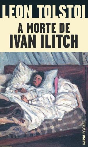 A Morte De Ivan Ilich - Resenha: A Morte de Ivan Ilitch, de Leon Tolstoi - A Garota da Biblioteca