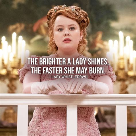 Quote from Bridgerton | The brighter a lady shines, the faster she may ...