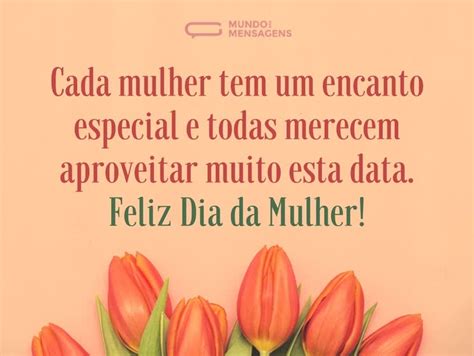 Mensagem Especial Para O Dia Das Mulheres - Feliz Dia da Mulher: mensagens para homenagear com carinho - Mundo das ...