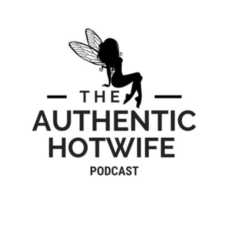 The Authentic Hotwife Podcast | Podchaser