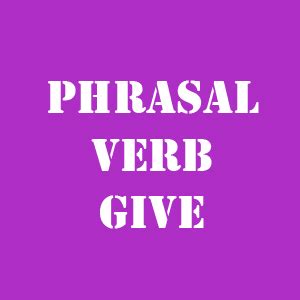 Фразовый глагол give с примерами предложений - English4Life