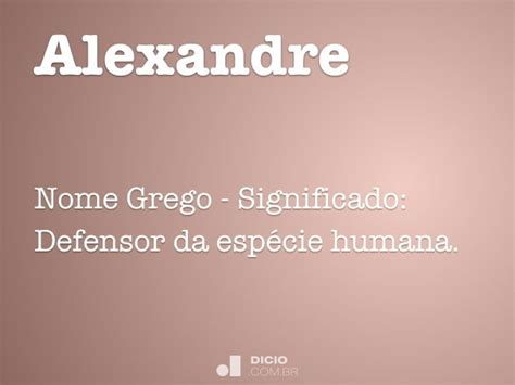 Como Se Escreve Alexandre - Alexandre - Dicio, Dicionário Online de Português