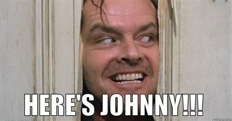 Here's Johnny - quickmeme