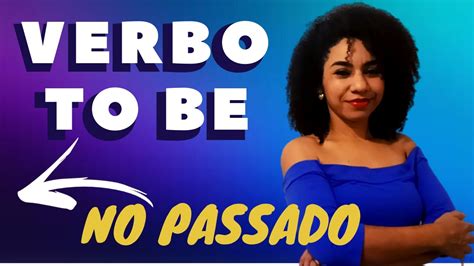 VERBO TO BE NO PASSADO - WAS E WERE - Simple Past - YouTube