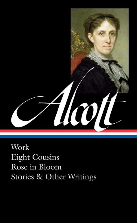 Louisa May Alcott: Work, Eight Cousins, Rose in Bloom, Stories & Other