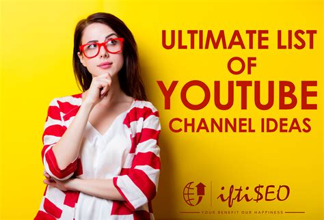 Ultimate List of YouTube Channel & Video Ideas | iftiSEO