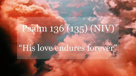 Psalm 136 (135) (NIV) – “His love endures forever, Alleluia” in the ...