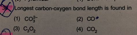 Among the species, which has the weakest carbon - oxygen bond: