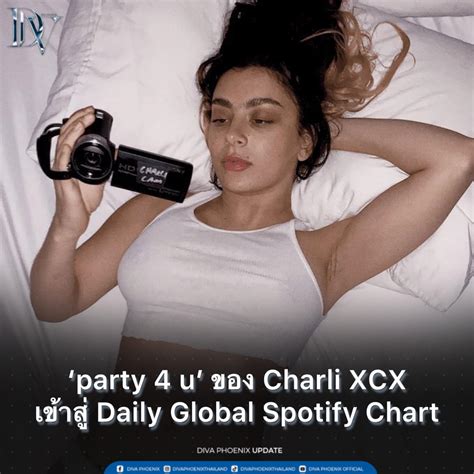 Diva - หรือนี่จะเป็นอีกหนึ่งเพลงฮิตของ Charli XCX เพลง ‘party for u
