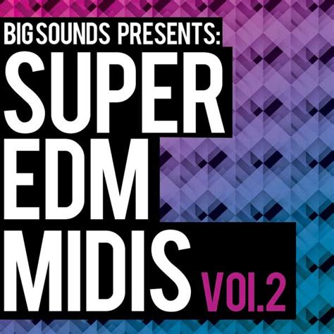 big sounds edm midis vol midis files  electronic dance
