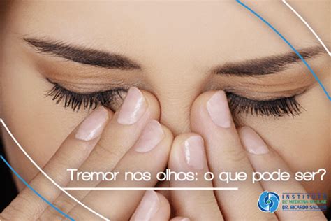 Tremer O Olho Esquerdo - Tremor nos olhos: o que pode ser? - Instituto de Medicina Ocular Dr ...