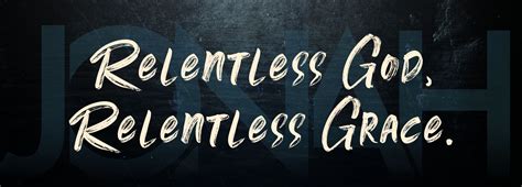 Relentless God, Relentless Grace | The Gathering Place: A Christian ...