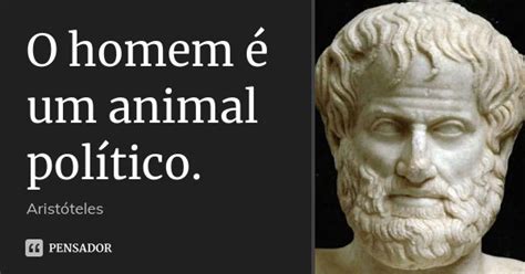O Homem É Um Animal Político