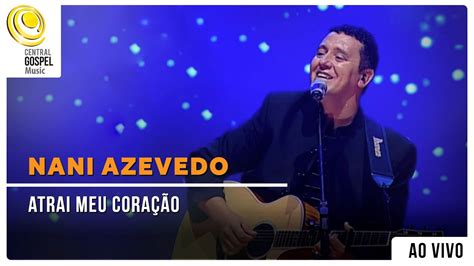 Nani Azevedo Atrai O Meu Coração