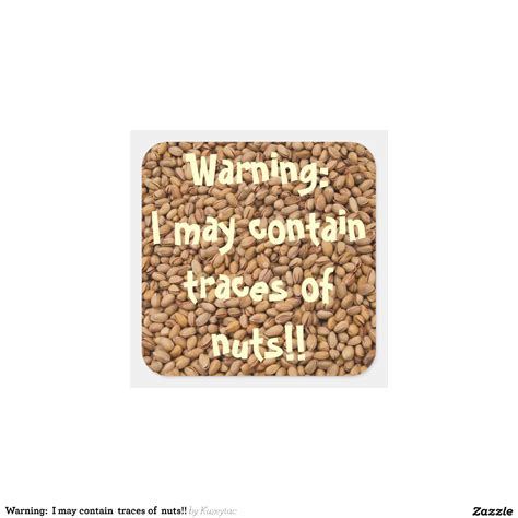 Warning: I may contain traces of nuts!! Square Sticker | Zazzle