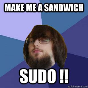sandwich sudo  guy quickmeme