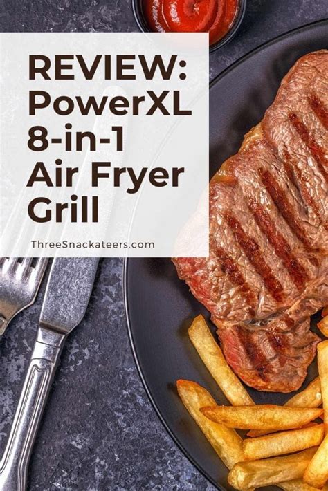PowerXL Air Fryer Grill Review - The Three Snackateers