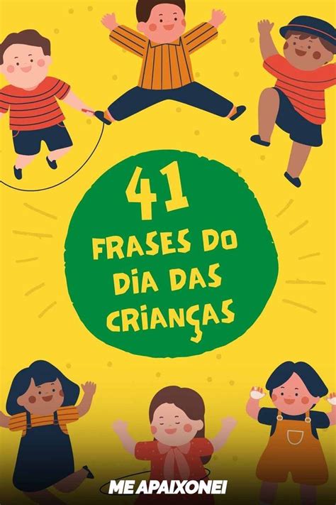 Frase Sobre O Dia Das Crianças - 41 frases do dia das crianças para comemorar e compartilhar – Artofit