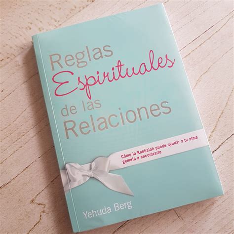 Reglas Espirituales De Las Relaciones Ca3mo La Kabbalah Puede Ayudar A Tu Alma Gemela A Encontrarte Spanish Edition 2