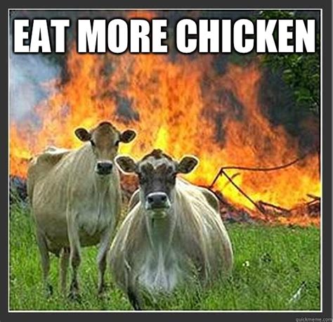 EAT MORE CHICKEN - Evil cows - quickmeme