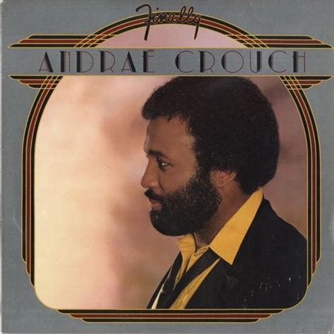 Andraé Crouch - Finally Lyrics and Tracklist | Genius